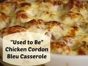 used to be chicken cordon bleu casserole