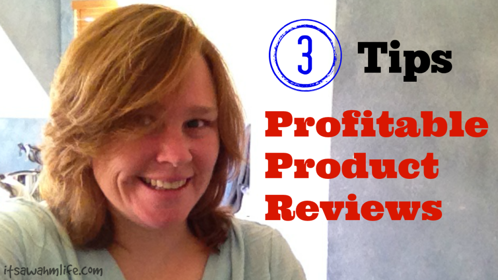 3 tips to create profitable product reviews