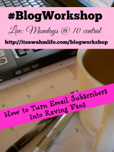 #blogworkshop how to turn subscribers into raving fans 