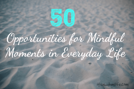 50 opportunities for mindful moments