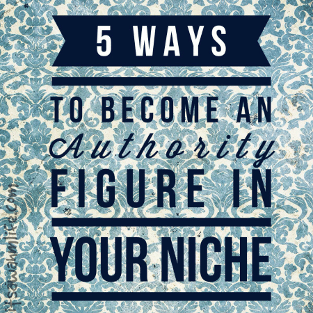 be an authority figure in your niche