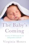 The Baby’s Coming: A Story of Dedication by an Independent Midwife