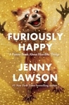 Furiously Happy ~ Book Review