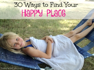 30 ways to find your happy place