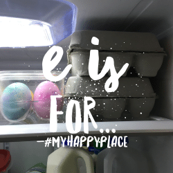 E is for Egg, part of the #myhappyplace #a-zchallenge