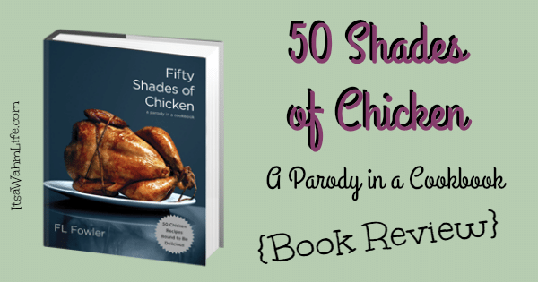 50 shades of chicken a parody in a cookbook, book review by ItsaWahmLife.com