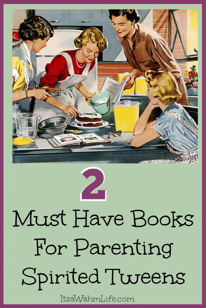 2 Must Have books for parenting spirited tweens ItsaWahmLife.com