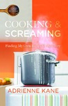 Cooking and Screaming {Book Review}