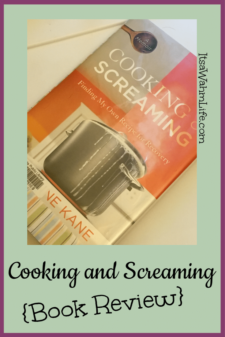 Cooking and Screaming book review by ItsaWahmLife.com
