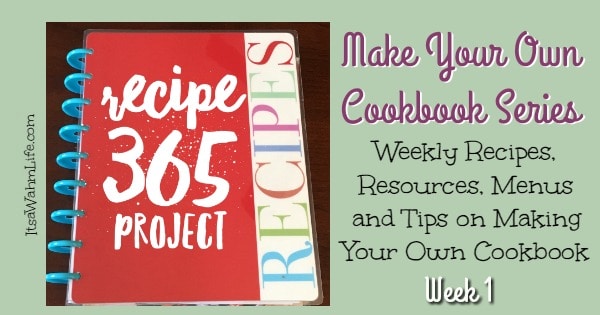 Recipe 365 Project. Weekly menus, recipes, and tips to make your own cookbook. ItsaWahmLife.com